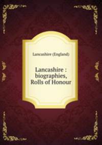 Lancashire : biographies, Rolls of Honour