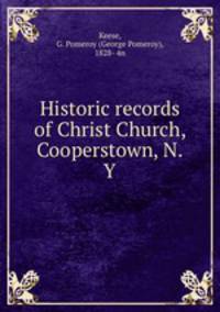 Historic records of Christ Church, Cooperstown, N.Y.