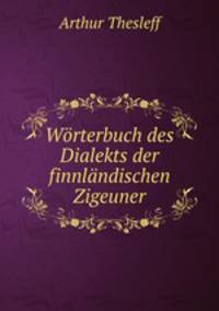 Worterbuch des Dialekts der finnlandischen Zigeuner