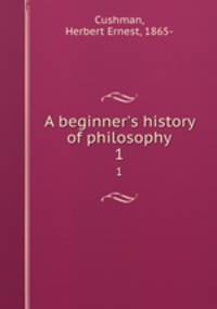 A beginner`s history of philosophy. 1