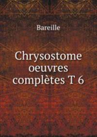 Chrysostome oeuvres completes T 6