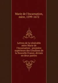 Lettres de la venerable mere Marie de l