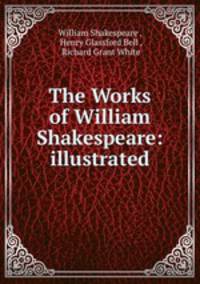 The Works of William Shakespeare: illustrated