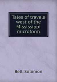 Tales of travels west of the Mississippi microform