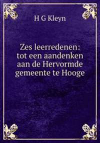 Zes leerredenen: tot een aandenken aan de Hervormde gemeente te Hooge .
