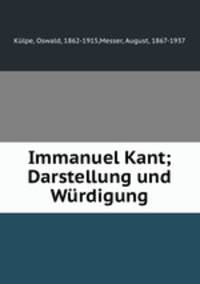 Immanuel Kant; Darstellung und Wurdigung