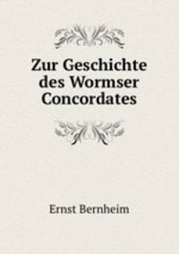 Zur Geschichte des Wormser Concordates
