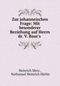 Zur johanneischen Frage: Mit besonderer Beziehung auf Herrn dr. V. Baur