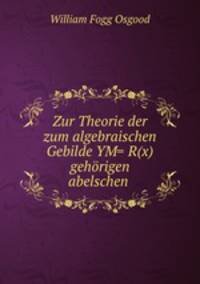 Zur Theorie der zum algebraischen Gebilde YM= R(x) gehorigen abelschen .
