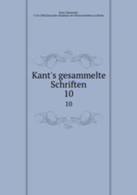 Kant`s gesammelte Schriften. 10