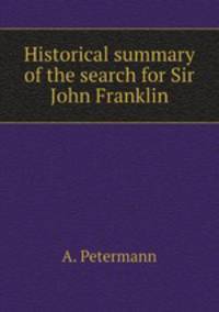 Historical summary of the search for Sir John Franklin