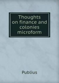Thoughts on finance and colonies microform