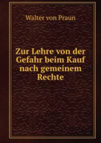 Zur Lehre von der Gefahr beim Kauf nach gemeinem Rechte.