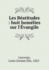 Les Beatitudes : huit homelies sur l