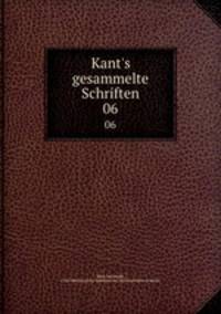 Kant`s gesammelte Schriften. 06