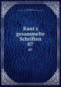 Kant`s gesammelte Schriften. 07