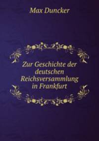 Zur Geschichte der deutschen Reichsversammlung in Frankfurt