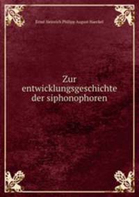 Zur entwicklungsgeschichte der siphonophoren