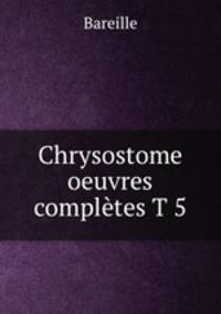 Chrysostome oeuvres completes T 5