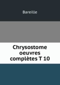 Chrysostome oeuvres completes T 10