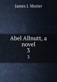 Abel Allnutt, a novel. 3