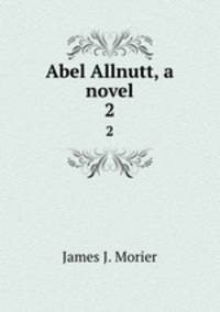 Abel Allnutt, a novel. 2