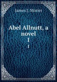 Abel Allnutt, a novel. 1