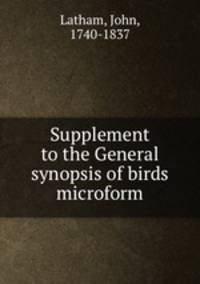 Supplement to the General synopsis of birds microform