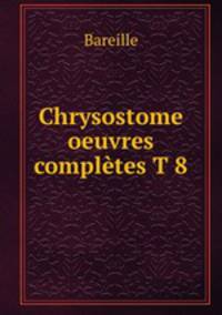 Chrysostome oeuvres completes T 8