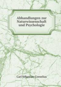 Abhandlungen zur Naturwissenschaft und Psychologie