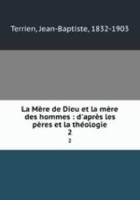 La Mere de Dieu et la mere des hommes : d