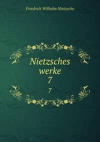Nietzsches werke. 7