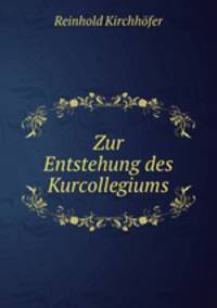 Zur Entstehung des Kurcollegiums
