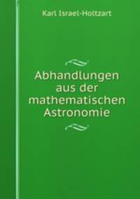 Abhandlungen aus der mathematischen Astronomie
