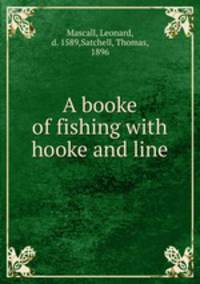 A booke of fishing with hooke and line