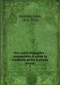 Nos saint evangiles : commentes d
