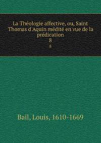 La Theologie affective, ou, Saint Thomas d