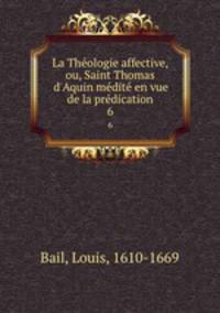 La Theologie affective, ou, Saint Thomas d