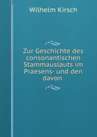 Zur Geschichte des consonantischen Stammauslauts im Praesens- und den davon .