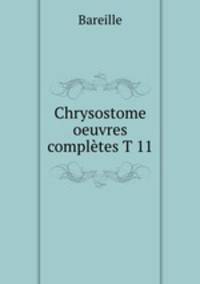 Chrysostome oeuvres completes T 11