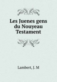 Les Juenes gens du Nouyeau Testament