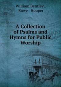A Collection of Psalms and Hymns for Public Worship