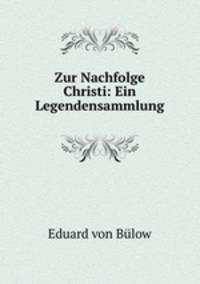 Zur Nachfolge Christi: Ein Legendensammlung