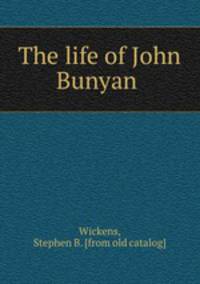 The life of John Bunyan