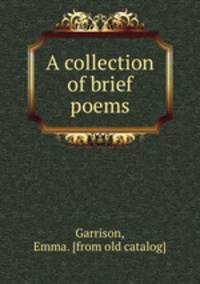 A collection of brief poems