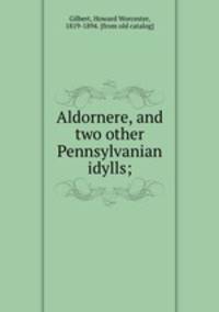 Aldornere, and two other Pennsylvanian idylls;