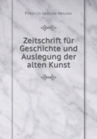Zeitschrift fur Geschichte und Auslegung der alten Kunst