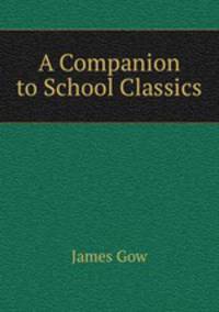 A Companion to School Classics