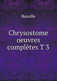 Chrysostome oeuvres completes T 3