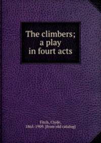 The climbers; a play in fourt acts